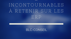2 incontournables à retenir sur les ERP