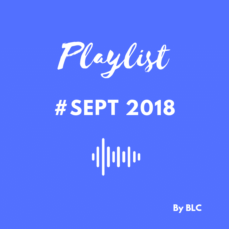 BLC - Playlist du bureau septembre 2018