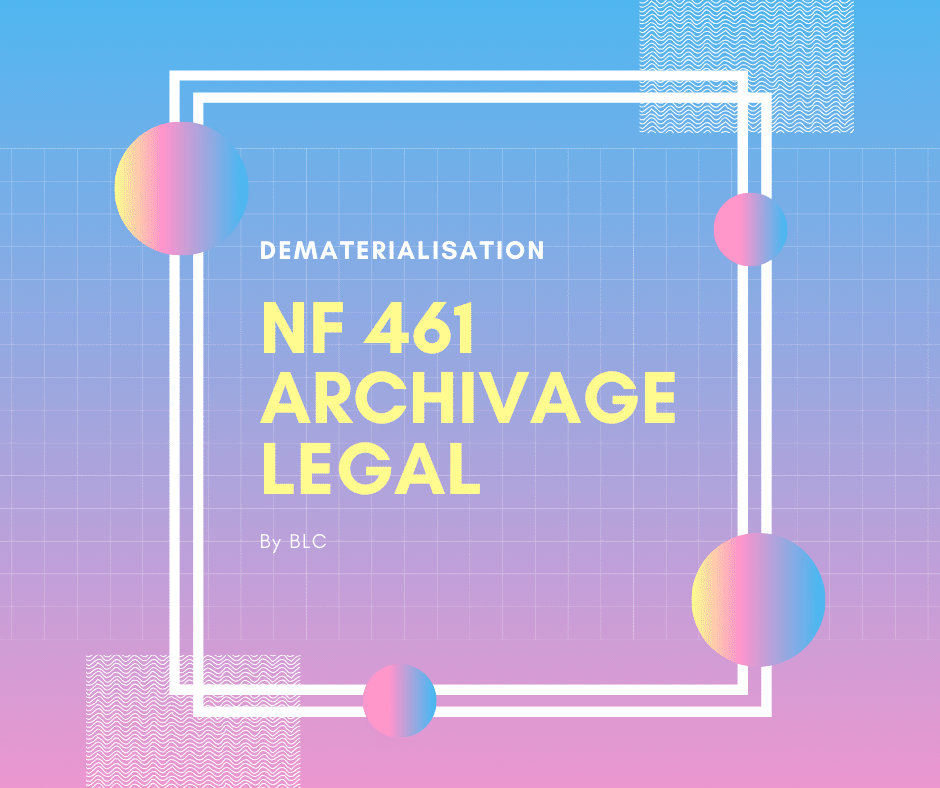 Norme NF 461 - archivage légal